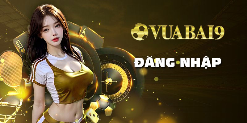 Đăng nhập Vuabai9: Hướng dẫn chi tiết truy cập nhanh