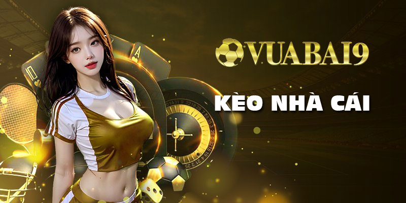 Kèo nhà cái Vuabai9 - Soi kèo chuẩn - Tỷ lệ cược cao dễ thắng